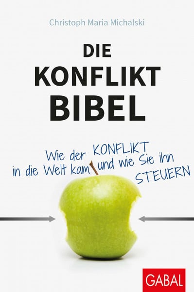 Michalski, Christoph Maria Die Konflikt-Bibel: Wie der Konflikt in die Welt kam und wie Sie ihn steuern (Dein Erfolg)
