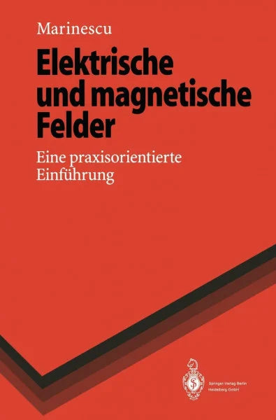 Marinescu, Marlene Elektrische und magnetische Felder: Eine praxisorientierte Einf??hrung: Eine praxisorientierte Einführung (Springer-Lehrbuch)
