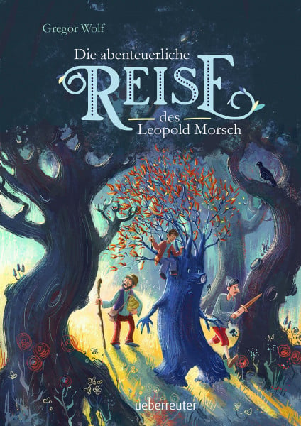 Wolf, Gregor Die abenteuerliche Reise des Leopold Morsch