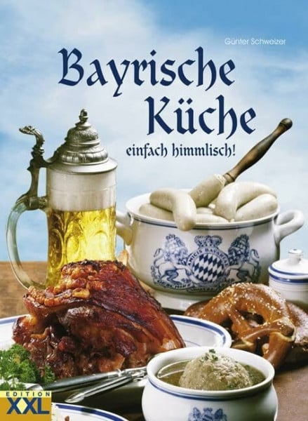 Schweizer, Günter Bayrische Küche: einfach himmlisch!