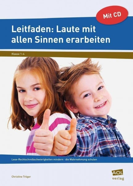 Tröger, Christine Leitfaden: Laute mit allen Sinnen erarbeiten: Lese-Rechtschreibschwierigkeiten mindern - die Wahrnehmung schulen (1. bis 4. Klasse)