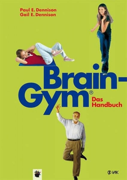 Dennison, Paul E Brain-Gym® - das Handbuch (Lernen durch Bewegung)