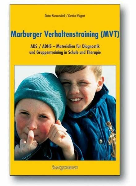 Krowatschek, Dieter Marburger Verhaltenstraining (MVT): ADS/ADHS - Materialien für Diagnostik und Gruppentraining in Schule und Therapie