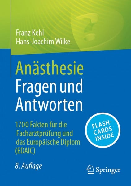 Kehl, Franz Anästhesie Fragen und Antworten: 1700 Fakten für die Facharztprüfung und das Europäische Diplom (EDAIC)