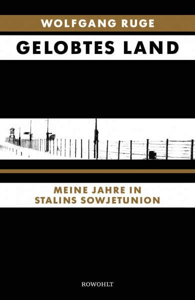 Ruge, Eugen Gelobtes Land: Meine Jahre in Stalins Sowjetunion