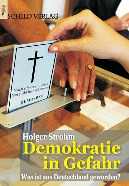 Strohm, Holger Demokratie in Gefahr: Was ist aus Deutschland geworden?