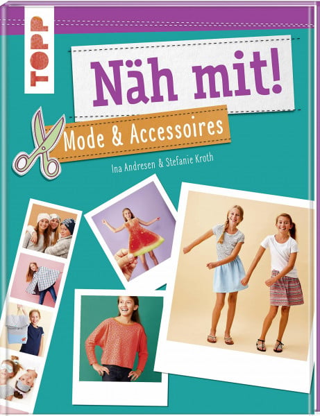 Andresen, Ina Näh mit! Mode & Accessoires: Stylische Nähideen für Kinder ab 7 Jahren