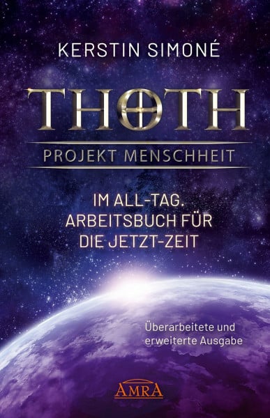 Kerstin Simoné Thoth: Projekt Menschheit - Im All-Tag. Arbeitsbuch für die Jetzt-Zeit [Überarbeitete und erweiterte Neuausgabe]