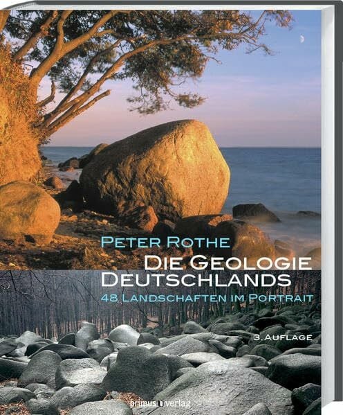 Rothe, Peter Die Geologie Deutschlands: 48 Landschaften im Portrait