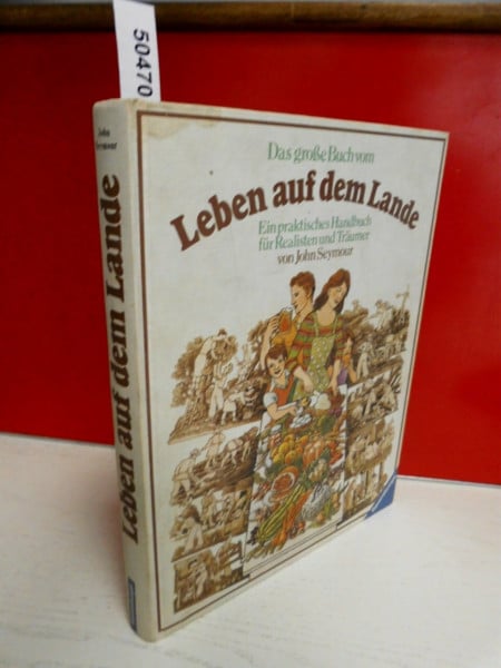 Kneißler, Irmgard Das grosse Buch vom Leben auf dem Lande: Ein praktisches Handbuch für Realisten und Träumer