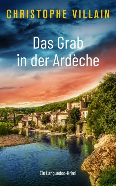 Christophe Villain Das Grab in der Ardèche (Armand de Varenne und Margaux David ermitteln - Band 1))