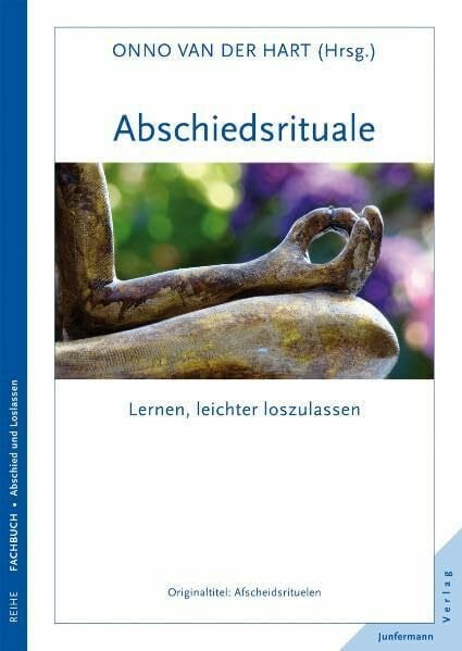 Onno van der Hart (Hrsg.) Abschiedsrituale: Lernen, leichter loszulassen