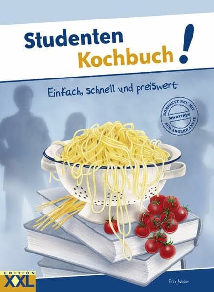 Weber, Felix Studenten Kochbuch!: Einfach, schnell und preiswert