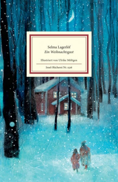 Möltgen, Ulrike Ein Weihnachtsgast: Von der Autorin der weltberühmten Geschichten um Nils Holgersson | Zauberhaft illustriert von Ulrike Möltgen | Das perfekte Geschenk zu Weihnachten (Insel-Bücherei)