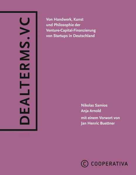 Samios, Nikolas Dealterms.vc: Von Handwerk, Kunst und Philosophie der Venture-Capital-Finanzierung von Startups in Deutschland