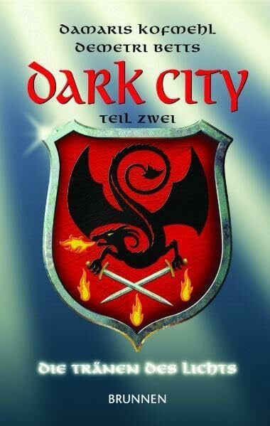 Kofmehl, Damaris Dark City: Die Tränen des Lichts: Teil 2: Die Tränen des Lichts