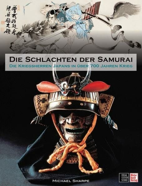 Sharpe, Michael Die Schlachten der Samurai: Die Kriegsherren Japans in über 700 Jahren Krieg