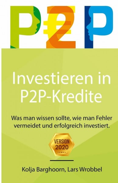 Wrobbel, Lars Investieren in P2P Kredite: Was man wissen sollte, wie man Fehler vermeidet und erfolgreich investiert