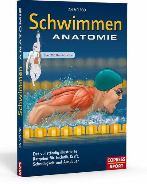 Ian McLEod Schwimmen Anatomie: Der vollständig illustrierte Ratgeber für Technik, Kraft, Schnelligkeit und Ausdauer