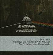 Harris, John Pink Floyd und The Dark Side Of The Moon: Die Entstehung eines Meisterwerks
