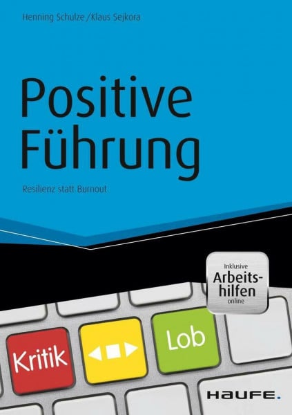 Sejkora, Klaus Positive Führung - inkl. Arbeitshilfen online: Resilienz statt Burnout (Haufe Fachbuch)