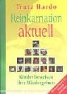 Hardo, Trutz Reinkarnation aktuell: Kinder beweisen ihre Wiedergeburt. Vorw. v. Elisabeth Kübler-Ross