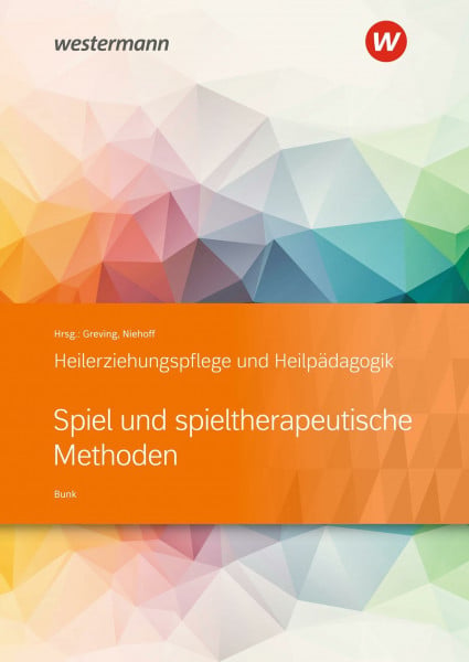Bunk, Ulrich Spiel und spieltherapeutische Methoden: Heilerziehungspflege und Heilpädagogik Schulbuch