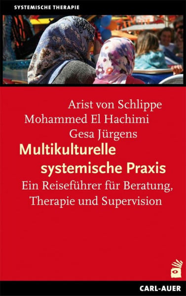 Schlippe, Arist von Multikulturelle systemische Praxis: Ein Reiseführer für Beratung, Therapie und Supervision (Systemische Therapie und Beratung)