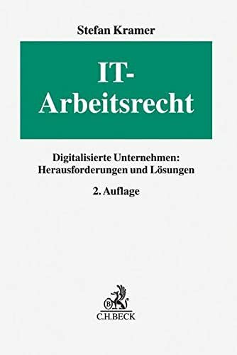 Byers, Philipp IT-Arbeitsrecht: Digitalisierte Unternehmen: Herausforderungen und Lösungen