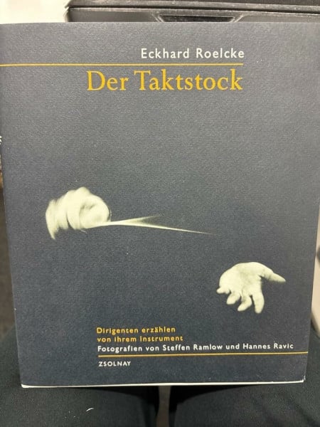Roelcke, Eckhard Der Taktstock: Dirigenten erzählen von ihrem Instrument