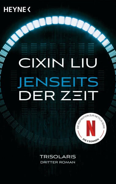 Liu, Cixin Jenseits der Zeit: Das große Serien-Ereignis auf Netflix - Trisolaris Dritter Roman (Die Trisolaris-Trilogie, Band 3)