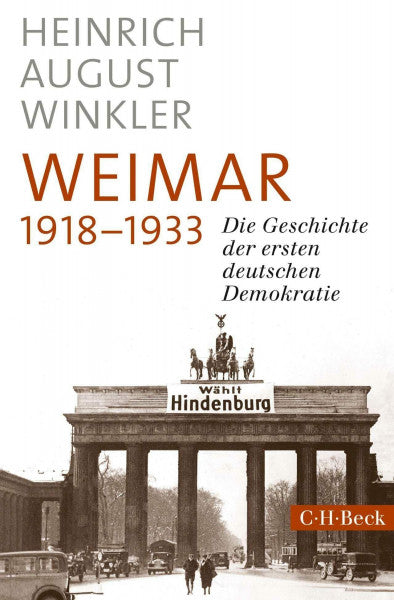 Winkler, Heinrich August Weimar 1918-1933: Die Geschichte der ersten deutschen Demokratie (Beck Paperback)