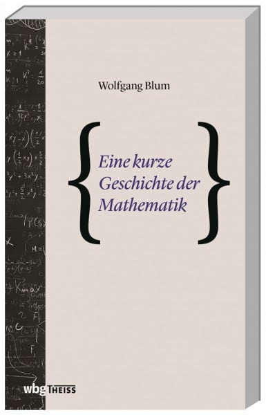 Blum, Wolfgang Eine kurze Geschichte der Mathematik