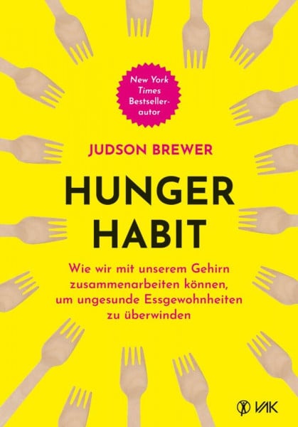 Brewer, Judson Hunger Habit: Wie wir mit unserem Gehirn zusammenarbeiten können, um ungesunde Essgewohnheiten zu überwinden