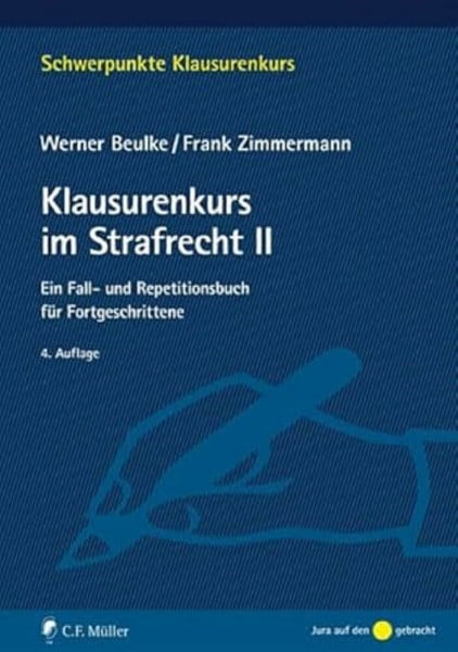 Beulke, Werner Klausurenkurs im Strafrecht II: Ein Fall- und Repetitionsbuch für Fortgeschrittene (Schwerpunkte Klausurenkurs)