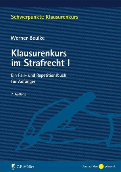 Beulke, Werner Klausurenkurs im Strafrecht I: Ein Fall- und Repetitionsbuch für Anfänger (Schwerpunkte Klausurenkurs)
