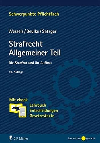 Beulke, Werner Strafrecht Allgemeiner Teil: Die Straftat und ihr Aufbau. Mit ebook: Lehrbuch, Entscheidungen, Gesetzestexte (Schwerpunkte Pflichtfach)