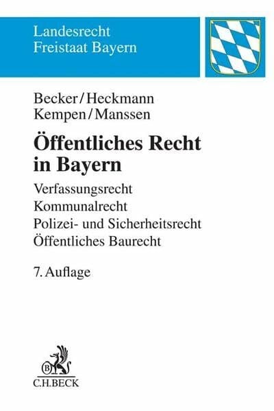 Becker, Ulrich Öffentliches Recht in Bayern: Verfassungsrecht, Kommunalrecht, Polizei- und Sicherheitsrecht, Öffentliches Baurecht (Landesrecht Freistaat Bayern)