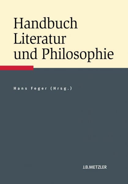 Feger, Hans Handbuch Literatur und Philosophie