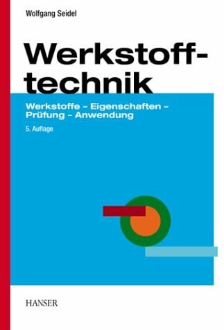 Seidel, Wolfgang Werkstofftechnik: Werkstoffe - Eigenschaften - Prüfung - Anwendung