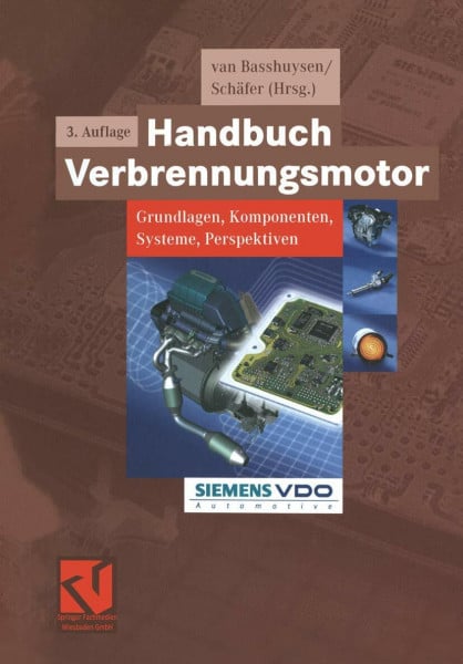 Schäfer, Fred Handbuch Verbrennungsmotor: Grundlagen, Komponenten, Systeme, Perspektiven (ATZ/MTZ-Fachbuch)