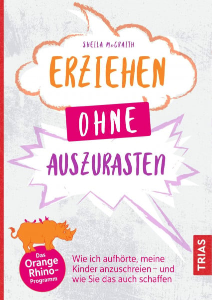 McCraith, Sheila Erziehen ohne auszurasten: Wie ich aufhörte, meine Kinder anzuschreien - und wie Sie das auch schaffen