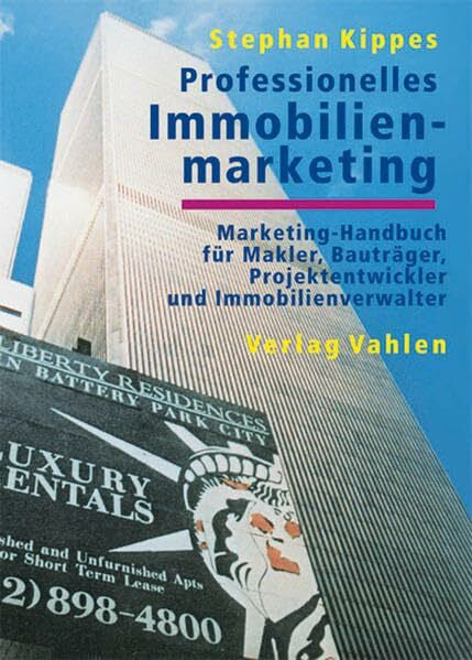 Kippes, Stephan Professionelles Immobilienmarketing: Marketing-Handbuch für Makler, Bauträger, Projektentwickler und Immobilienverwalter