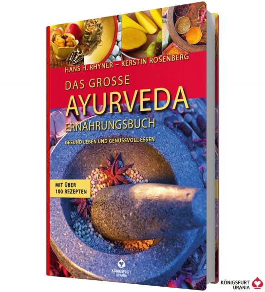 Hans Heinrich Rhyner Das große Ayurveda-Ernährungsbuch: Gesund leben und genussvoll essen. Mit über 100 Rezepten