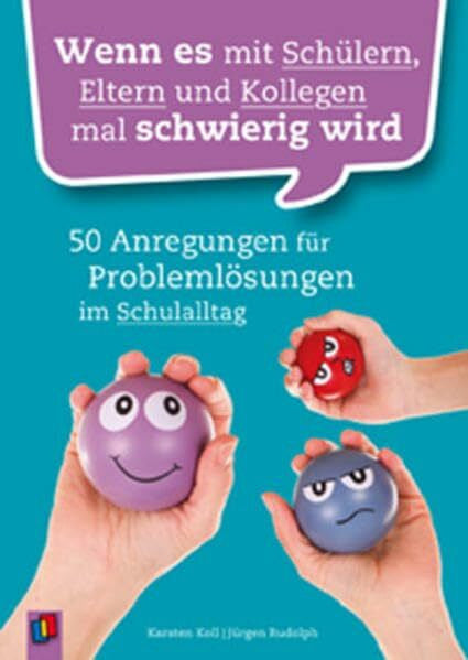 Koll, Karsten Wenn es mit Schülern, Eltern und Kollegen mal schwierig wird: 50 Anregungen für Problemlösungen im Schulalltag