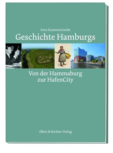 Sven Kummereincke Geschichte Hamburgs: Von der Hammaburg zur HafenCity