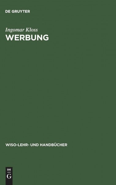 Kloss, Ingomar Werbung: Lehr-, Studien- und Nachschlagewerk (WiSo-Lehr- und Handbücher)