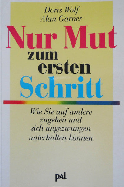 Garner, Alan Nur Mut zum ersten Schritt: Wie Sie auf andere zugehen und sich ungezwungen unterhalten können