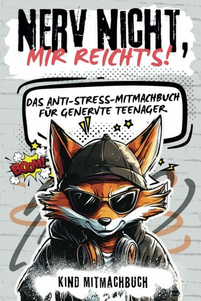 Mitmachbuch, Kind Nerv nicht, mir reicht’s! Cooles Anti-Stress-Geschenk für genervte Teens. Lustiges Mitmachbuch für gestresste Teenager gegen Stress, Langeweile und Alltagsfrust.