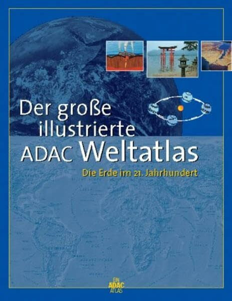ADAC Der große illustrierte ADAC Weltatlas. Die Erde im 21. Jahrhundert